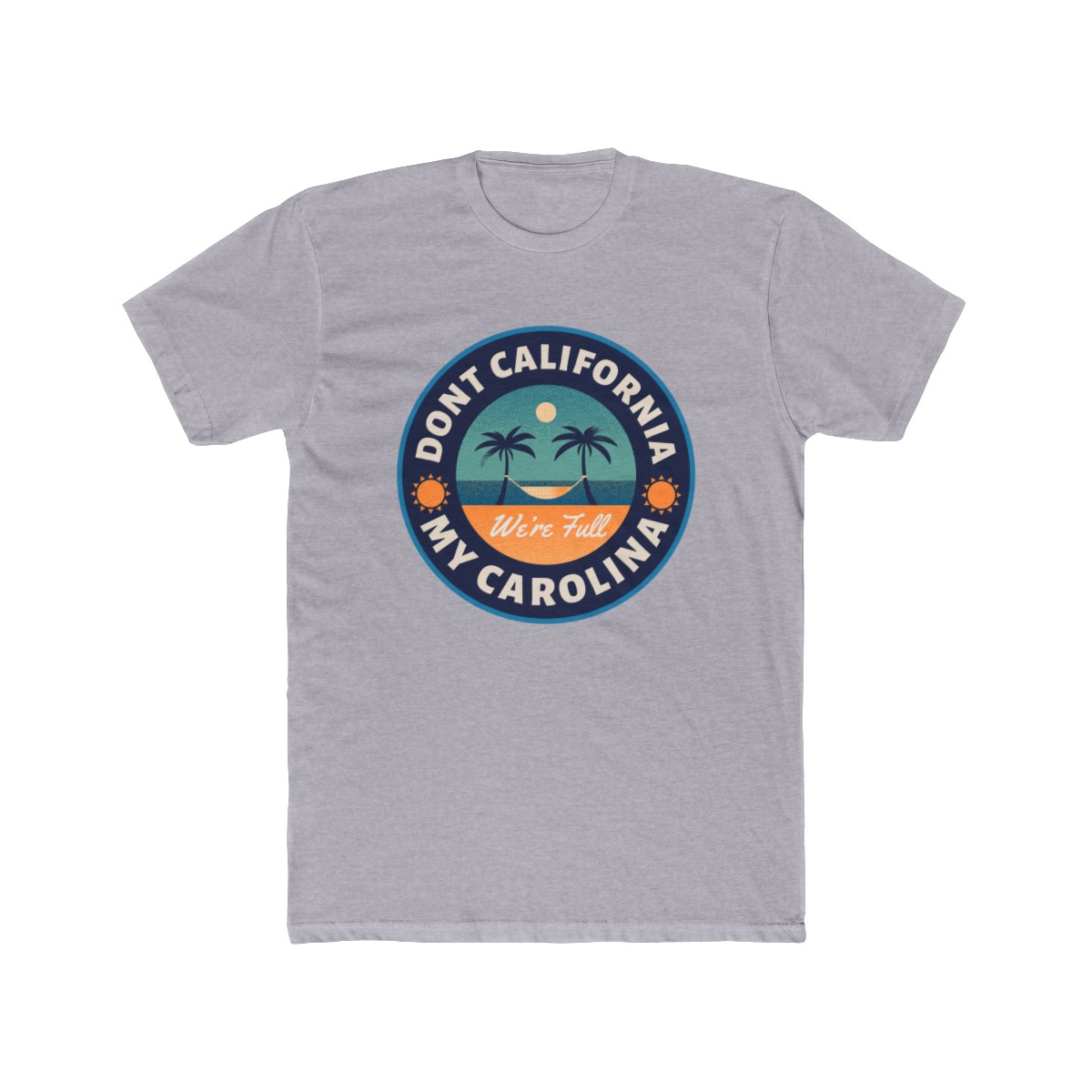 Don't California My Carolina Tees